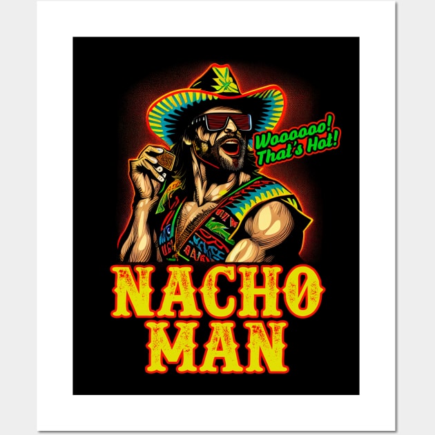 Macho Man Randy Savage - Nacho Man - Woooo Thats Hot Wall Art by Barn Shirt USA